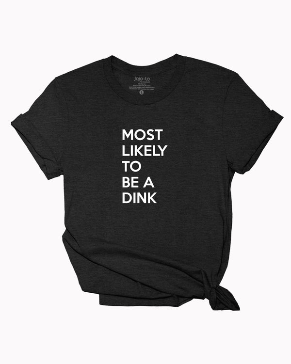 Most Likely To Be A Dink Pickleball T-shirt